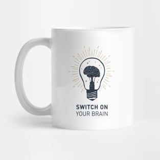 Switch On Your Brain. Motivational Quote Mug